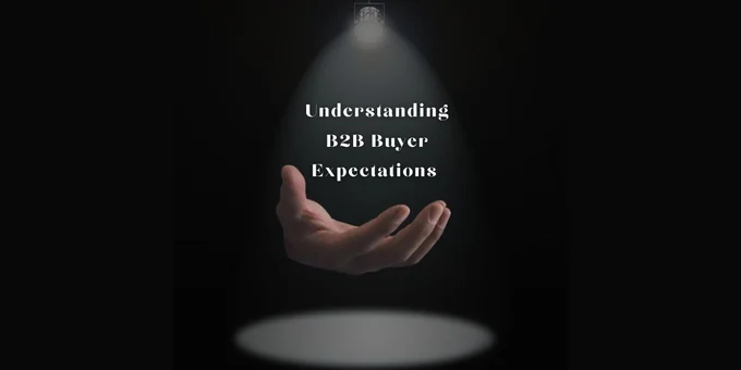 Understanding and Adapting to Modern B2B Buyer Expectations